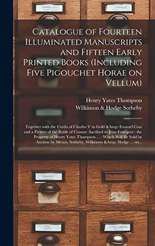 Stock image for Catalogue of Fourteen Illuminated Manuscripts and Fifteen Early Printed Books (including Five Pigouchet Horae on Vellum): Together With the Credo of . of Cannae Ascribed to Jean Foucquet: . for sale by Lucky's Textbooks