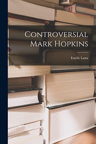 Stock image for Controversial Mark Hopkins for sale by Lucky's Textbooks