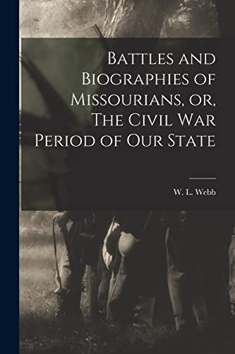 Stock image for Battles and Biographies of Missourians, or, The Civil War Period of Our State for sale by Lucky's Textbooks