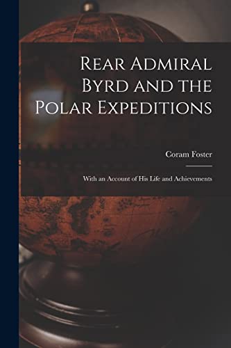 Imagen de archivo de Rear Admiral Byrd and the Polar Expeditions: With an Account of His Life and Achievements a la venta por R Bookmark