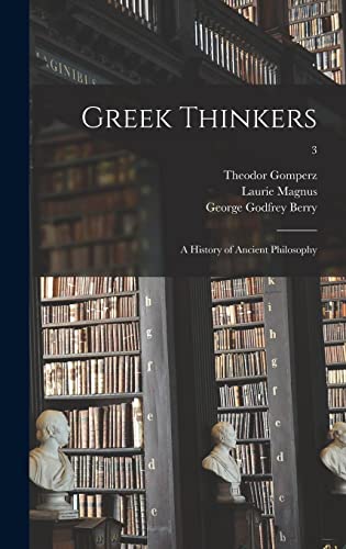 Stock image for Greek Thinkers; a History of Ancient Philosophy; 3 for sale by Lucky's Textbooks