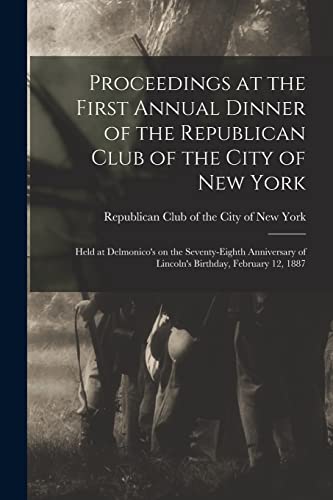 Imagen de archivo de Proceedings at the First Annual Dinner of the Republican Club of the City of New York a la venta por PBShop.store US