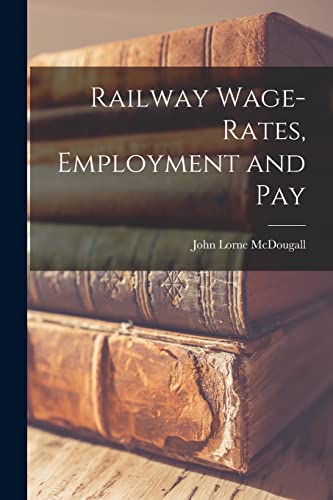 Imagen de archivo de Railway Wage-rates, Employment and Pay a la venta por THE SAINT BOOKSTORE