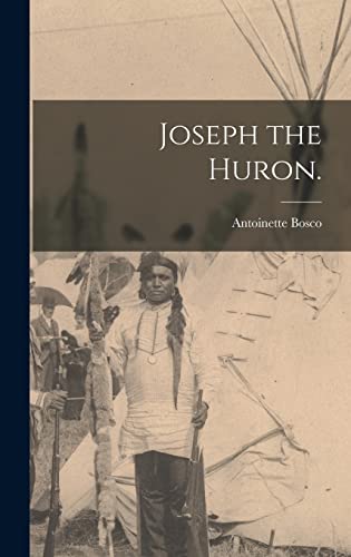 Stock image for Joseph the Huron. for sale by Lucky's Textbooks