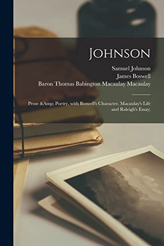 9781013999253: Johnson: Prose & Poetry, With Boswell's Character, Macaulay's Life and Raleigh's Essay;