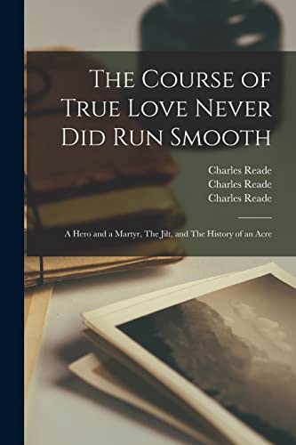 Imagen de archivo de The Course of True Love Never Did Run Smooth: A Hero and a Martyr, The Jilt, and The History of an Acre a la venta por Lucky's Textbooks