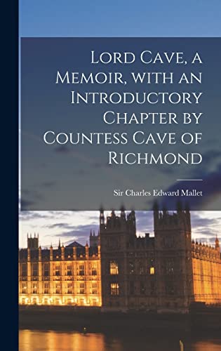 Beispielbild fr Lord Cave, a Memoir, With an Introductory Chapter by Countess Cave of Richmond zum Verkauf von THE SAINT BOOKSTORE