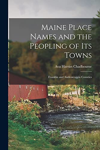 Stock image for Maine Place Names and the Peopling of Its Towns: Franklin and Androscoggin Counties for sale by GreatBookPrices