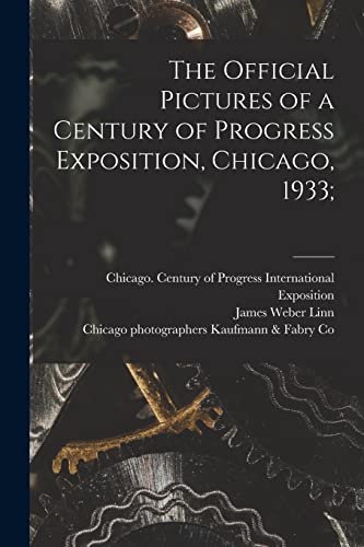 Imagen de archivo de The Official Pictures of a Century of Progress Exposition, Chicago, 1933; a la venta por Lucky's Textbooks