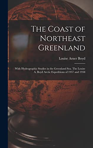 9781014005939: The Coast of Northeast Greenland: With Hydrographic Studies in the Greenland Sea. The Louise A. Boyd Arctic Expeditions of 1937 and 1938
