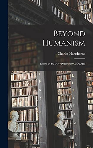 Beispielbild fr Beyond Humanism: Essays in the New Philosophy of Nature zum Verkauf von GreatBookPrices
