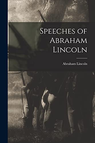 Imagen de archivo de Speeches of Abraham Lincoln a la venta por Lucky's Textbooks