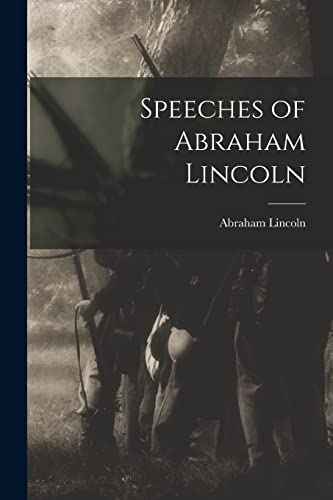 Stock image for Speeches of Abraham Lincoln for sale by Lucky's Textbooks