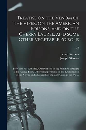 Imagen de archivo de Treatise on the Venom of the Viper, on the American Poisons, and on the Cherry Laurel, and Some Other Vegetable Poisons: to Which Are Annexed, . on the Reproduction of The.; v.2 a la venta por Lucky's Textbooks