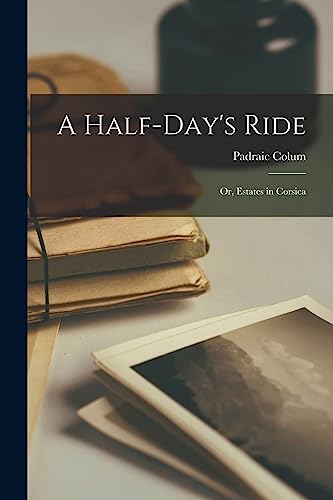 Imagen de archivo de A Half-day's Ride; or, Estates in Corsica a la venta por Lucky's Textbooks