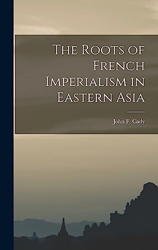 9781014013101: The Roots of French Imperialism in Eastern Asia
