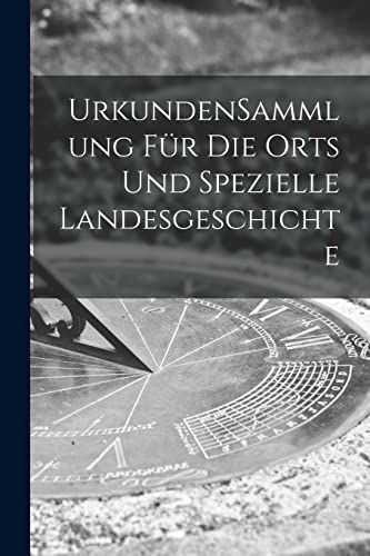9781014013477: UrkundenSammlung Fr Die Orts Und Spezielle Landesgeschichte