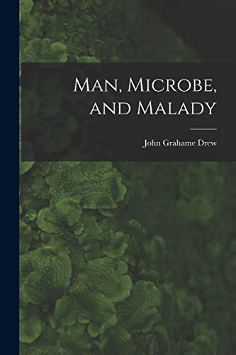 Man, Microbe, and Malady - Drew, John Grahame