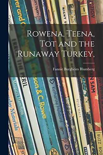 Imagen de archivo de Rowena, Teena, Tot and the Runaway Turkey, a la venta por GreatBookPrices