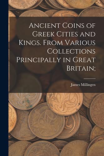 Imagen de archivo de Ancient Coins of Greek Cities and Kings. From Various Collections Principally in Great Britain; a la venta por Lucky's Textbooks
