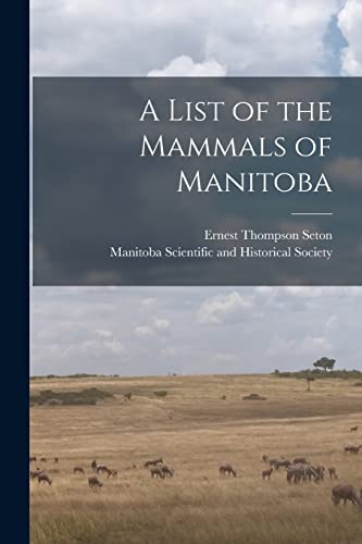 Beispielbild fr A List of the Mammals of Manitoba [microform] zum Verkauf von Lucky's Textbooks