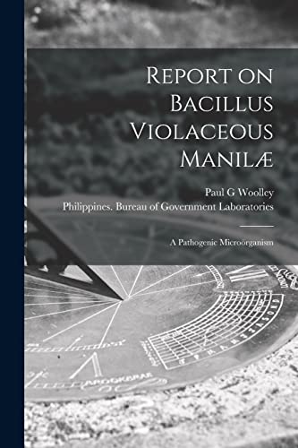 Stock image for Report on Bacillus Violaceous Manil: a Pathogenic Microrganism for sale by Lucky's Textbooks