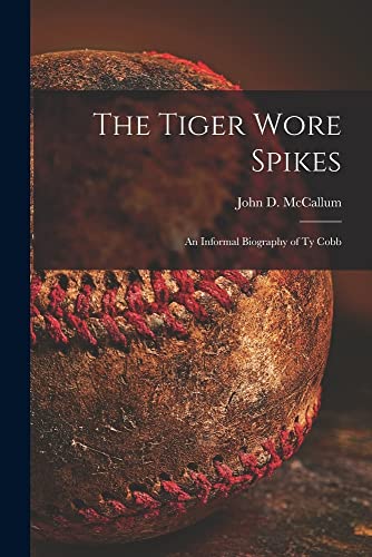 Stock image for The Tiger Wore Spikes: an Informal Biography of Ty Cobb for sale by GreatBookPrices