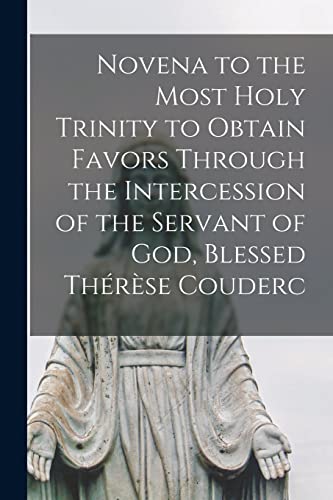 Imagen de archivo de Novena to the Most Holy Trinity to Obtain Favors Through the Intercession of the Servant of God, Blessed The re`se Couderc a la venta por PlumCircle