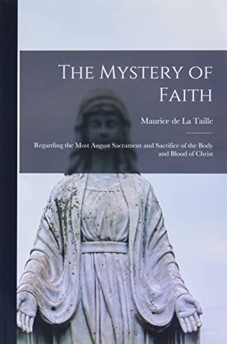 9781014033352: The Mystery of Faith; Regarding the Most August Sacrament and Sacrifice of the Body and Blood of Christ