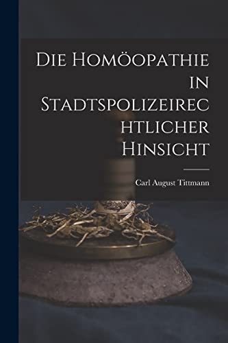 Imagen de archivo de Die Homopathie in Stadtspolizeirechtlicher Hinsicht a la venta por Lucky's Textbooks