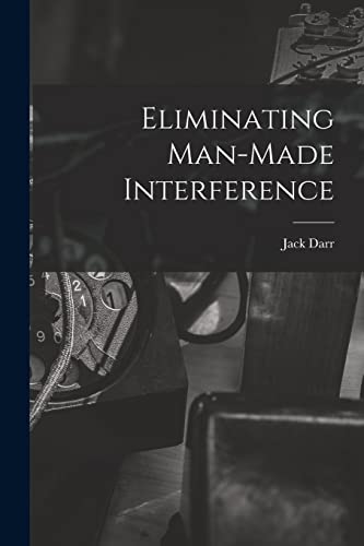 Stock image for Eliminating Man-made Interference for sale by GreatBookPrices