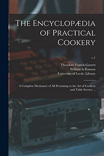 Beispielbild fr The Encyclop�dia of Practical Cookery: a Complete Dictionary of All Pertaining to the Art of Cookery and Table Service .; v.1 zum Verkauf von Chiron Media