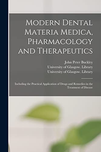 9781014035950: Modern Dental Materia Medica, Pharmacology and Therapeutics [electronic Resource]: Including the Practical Application of Drugs and Remedies in the Treatment of Disease