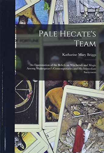 Stock image for Pale Hecate's Team; an Examination of the Beliefs on Witchcraft and Magic Among Shakespeare's Contemporaries and His Immediate Successors for sale by ThriftBooks-Dallas