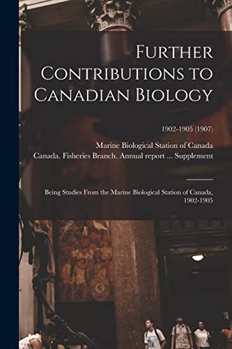 9781014041678: Further Contributions to Canadian Biology: Being Studies From the Marine Biological Station of Canada, 1902-1905; 1902-1905 (1907)