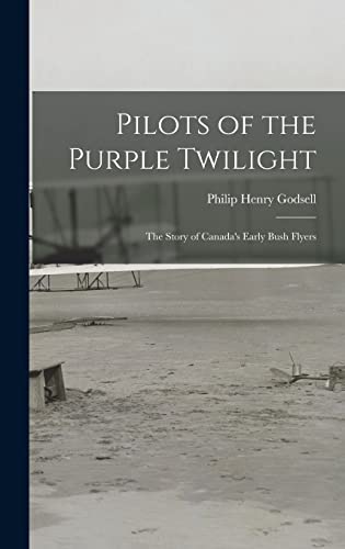 9781014042194: Pilots of the Purple Twilight: the Story of Canada's Early Bush Flyers