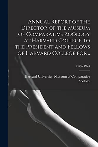 Beispielbild fr Annual Report of the Director of the Museum of Comparative Zology at Harvard College to the President and Fellows of Harvard College for .; 1922/1923 zum Verkauf von Lucky's Textbooks