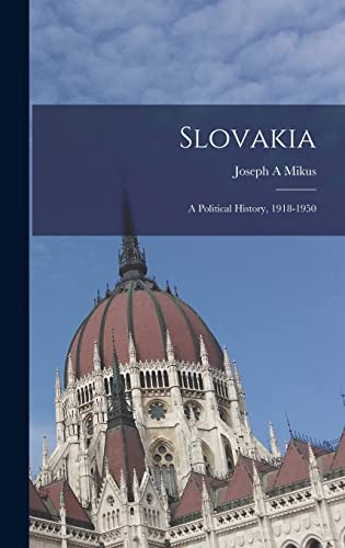 Stock image for Slovakia: a Political History, 1918-1950 for sale by Lucky's Textbooks