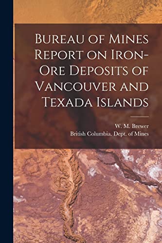 9781014043849: Bureau of Mines Report on Iron-ore Deposits of Vancouver and Texada Islands [microform]