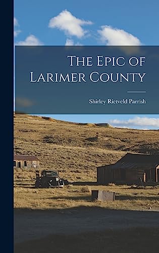 Stock image for The Epic of Larimer County for sale by Lucky's Textbooks