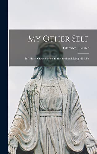 Stock image for My Other Self; in Which Christ Speaks to the Soul on Living His Life for sale by GreatBookPrices