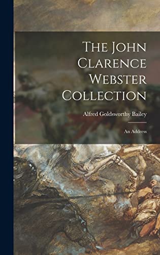 Beispielbild fr The John Clarence Webster Collection: an Address zum Verkauf von Lucky's Textbooks