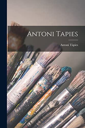 Beispielbild fr Antoni Tapies zum Verkauf von GreatBookPrices