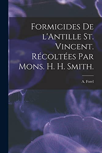 Beispielbild fr Formicides De L'Antille St. Vincent. R colt es Par Mons. H. H. Smith. zum Verkauf von WorldofBooks
