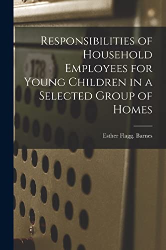 Stock image for Responsibilities of Household Employees for Young Children in a Selected Group of Homes for sale by Lucky's Textbooks