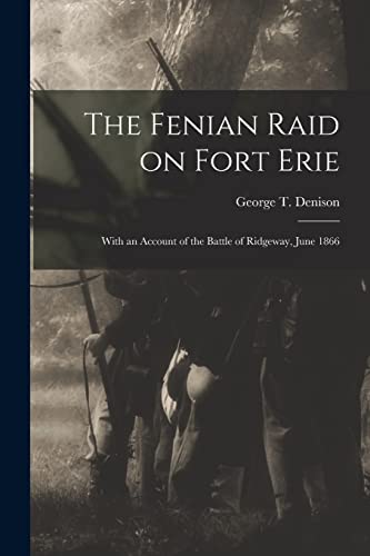 Imagen de archivo de The Fenian Raid on Fort Erie [microform] : With an Account of the Battle of Ridgeway; June 1866 a la venta por Ria Christie Collections