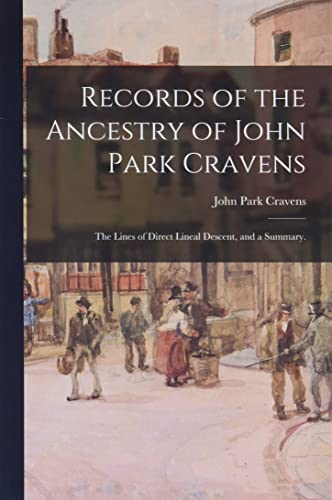 Imagen de archivo de Records of the Ancestry of John Park Cravens: the Lines of Direct Lineal Descent, and a Summary. a la venta por Lucky's Textbooks