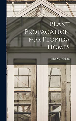 9781014068309: Plant Propagation for Florida Homes