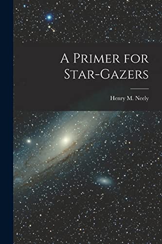 Stock image for A Primer for Star-gazers for sale by GreatBookPrices