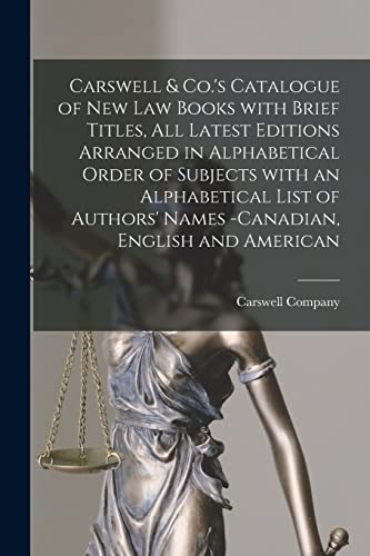9781014073808: Carswell & Co.'s Catalogue of New Law Books With Brief Titles, All Latest Editions Arranged in Alphabetical Order of Subjects With an Alphabetical ... -Canadian, English and American [microform]